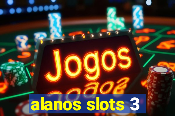 alanos slots 3